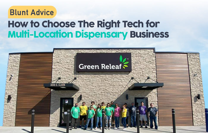 How to choose the right tech for multi-location dispensary business:  Blunt advice from Green Releaf