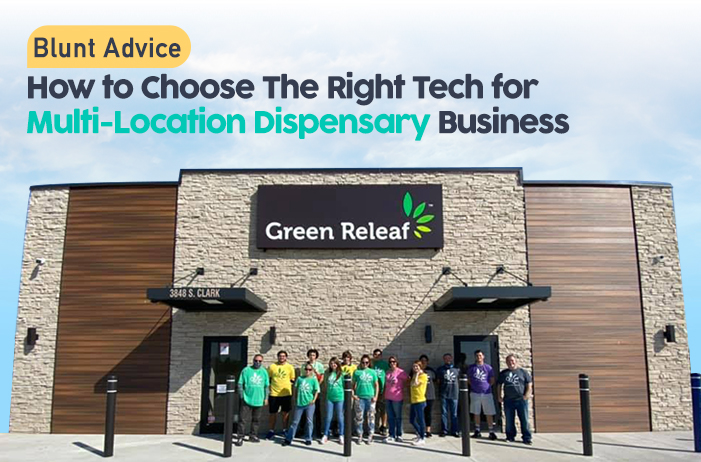 How to choose the right tech for multi-location dispensary business:  Blunt advice from Green Releaf